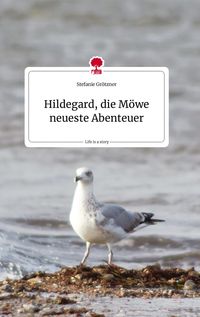 Produktbild: Hildegard, die M&ouml;we neueste Abenteuer. Life is a Story - story.one
