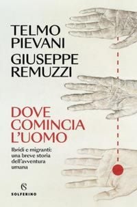 Produktbild: Dove comincia l'uomo. Ibridi e migranti: una breve storia dell'avventura umana