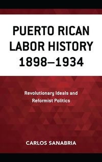 Produktbild: Puerto Rican Labor History 1898-1934