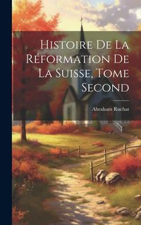 Produktbild: Histoire de la R&eacute;formation de la Suisse, Tome Second