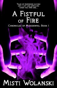 Produktbild: A Fistful of Fire (Chronicles of Marsdenfel, #1)