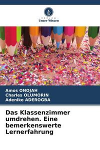 Produktbild: Das Klassenzimmer umdrehen. Eine bemerkenswerte Lernerfahrung
