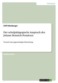 Produktbild: Der schulp&auml;dagogische Anspruch des Johann Heinrich Pestalozzi
