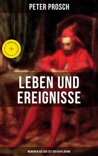 Produktbild: Leben und Ereignisse des Peter Prosch (Memoiren aus der Zeit der Aufkl&auml;rung)