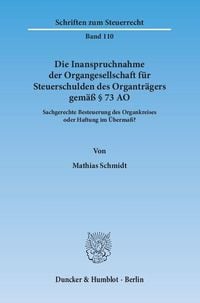 Produktbild: Die Inanspruchnahme der Organgesellschaft f&uuml;r Steuerschulden des Organtr&auml;gers gem&auml;&szlig; &sect; 73 AO.