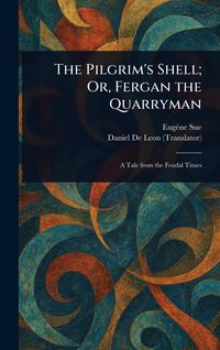 Produktbild: The Pilgrim's Shell; Or, Fergan the Quarryman