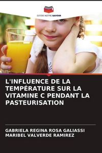Produktbild: L'INFLUENCE DE LA TEMP&Eacute;RATURE SUR LA VITAMINE C PENDANT LA PASTEURISATION