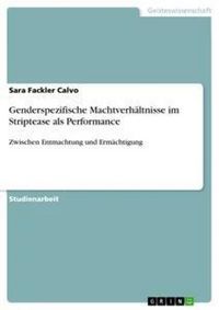 Produktbild: Genderspezifische Machtverh&auml;ltnisse im Striptease als Performance