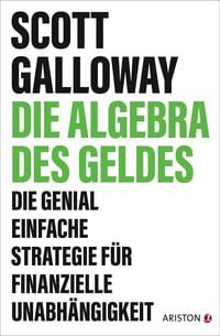 Die Algebra des Geldes von Scott Galloway