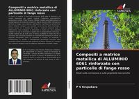 Produktbild: Compositi a matrice metallica di ALLUMINIO 6061 rinforzato con particelle di fango rosso
