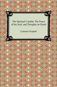 Produktbild: The Spiritual Combat, The Peace of the Soul, and Thoughts on Death