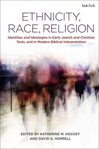 Produktbild: Ethnicity, Race, ReligionIdentities and Ideologies in Early Jewish and Christian Texts, and in Modern Biblical Interpretation