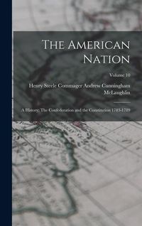 Produktbild: The American Nation: A History; The Confederation and the Constitution 1783-1789; Volume 10
