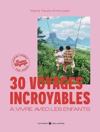Produktbild: 30 voyages incroyables &agrave; vivre avec les enfants