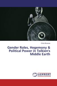 Produktbild: Gender Roles, Hegemony & Political Power in Tolkien's Middle Earth