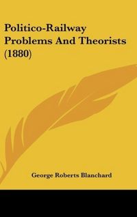 Produktbild: Politico-Railway Problems And Theorists (1880)