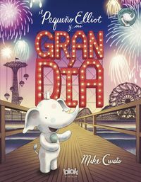 Produktbild: El Peque&ntilde;o Elliot Y Su Gran D&iacute;a / Little Elliot, Big Fun