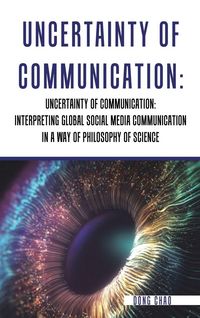 Produktbild: Uncertainty of Communication Interpreting Global Social Media Communication in a Way of Philosophy of Science