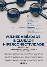 Produktbild: Vulnerabilidade, Inclus&atilde;o e Hiperconectividade - Anais do XVII Congresso Brasileiro de Direito do Consumidor - 1&ordf; Ed - 2026