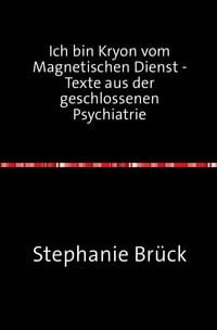 Produktbild: Ich bin Kryon vom Magnetischen Dienst - Aufzeichnungen aus der geschlossenen Psychiatrie