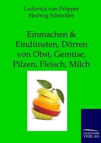 Produktbild: Einmachen und Eind&uuml;nsten, D&ouml;rren von Obst, Gem&uuml;se, Pilzen, Fleisch, Milch