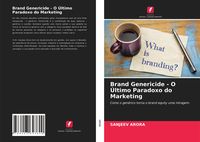 Produktbild: Brand Genericide - O &Uacute;ltimo Paradoxo do Marketing