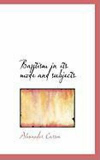 Produktbild: Baptism in Its Mode and Subjects