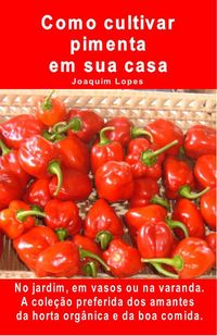 Produktbild: Como cultivar pimenta em sua casa. No jardim, em vasos ou na varanda.