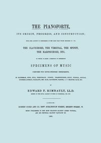 Produktbild: The Pianoforte, Its Origin, Progress, and Construction. [Facsimile of 1860 edition].