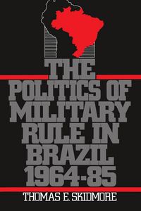 Produktbild: The Politics of Military Rule in Brazil, 1964-1985