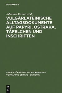 Produktbild: Vulg&auml;rlateinische Alltagsdokumente auf Papyri, Ostraka, T&auml;felchen und Inschriften
