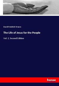 Bild vom Artikel The Life of Jesus for the People vom Autor David Friedrich Strauss