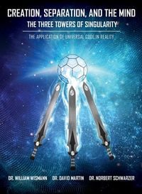 Produktbild: Creation, Separation, and the Mind - The Three Towers of Singularity