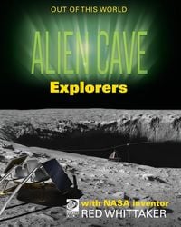 Produktbild: Alien Cave Explorers with NASA Inventor Red Whittaker
