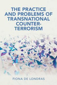 Produktbild: The Practice and Problems of Transnational Counter-Terrorism