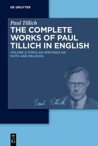 Produktbild: Paul Tillich: Complete Works of Paul Tillich in English / Popular Writings on Faith and Religion
