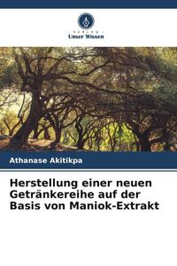 Produktbild: Herstellung einer neuen Getr&auml;nkereihe auf der Basis von Maniok-Extrakt
