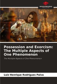 Produktbild: Possession and Exorcism: The Multiple Aspects of One Phenomenon