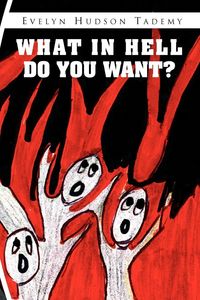 Produktbild: What in Hell Do You Want?