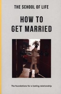 Bild vom Artikel The School of Life: How to Get Married vom Autor The School of Life