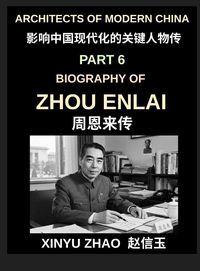Produktbild: Architects of Modern China (Part 6)- Zhou Enlai Biography, The Life, Leadership, and Legacy of China's First Premier, The Story of Modern China's Great Diplomat