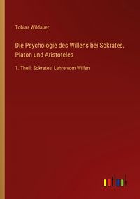 Produktbild: Die Psychologie des Willens bei Sokrates, Platon und Aristoteles
