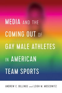 Produktbild: Media and the Coming Out of Gay Male Athletes in American Team Sports