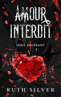Produktbild: Amour Interdit (La s&eacute;rie Aberrant, #1)