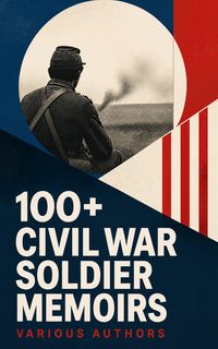 Produktbild: 100+ Civil War Soldier Memoirs