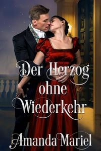 Produktbild: Der Herzog ohne Wiederkehr (Regency Herzen in Flammen)