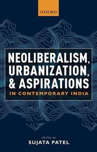 Produktbild: Neoliberalism, Urbanization and Aspirations in Contemporary India