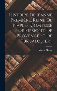 Produktbild: Histoire De Jeanne Premi&egrave;re, Reine De Naples, Comtesse De Piemont, De Provence Et De Forcalquier...