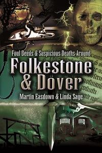 Produktbild: Foul Deeds & Suspicious Deaths in Folkestone & Dover