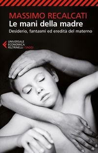 Produktbild: Le mani della madre. Desiderio, fantasmi ed eredit&agrave; del materno